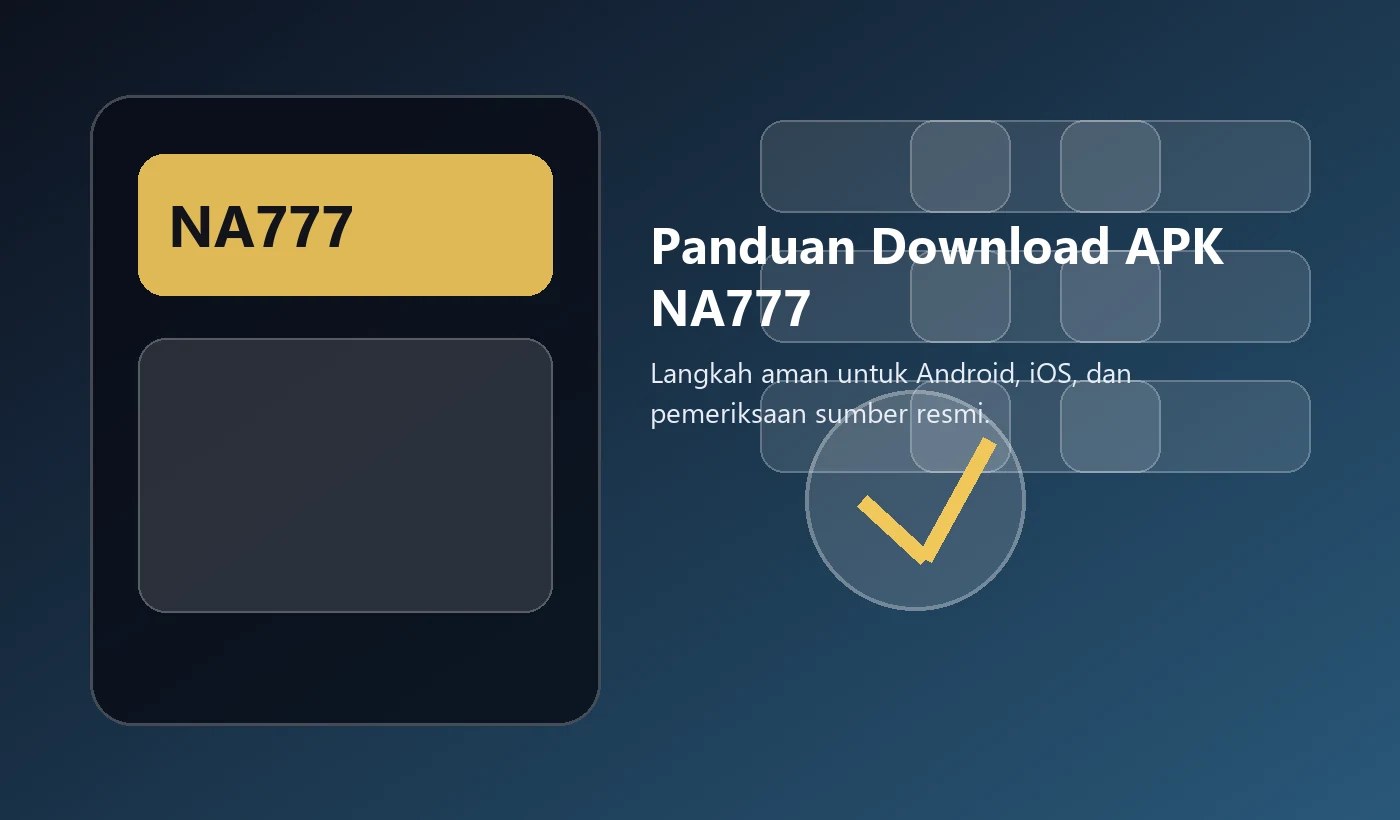 Panduan unduh APK NA777 untuk Android dan iOS